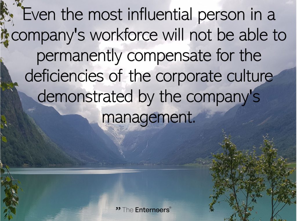 quote: Even the most influential person in a company's workforce will not be able to permanently compensate for the deficiencies of the corporate culture demonstrated by the company's management.