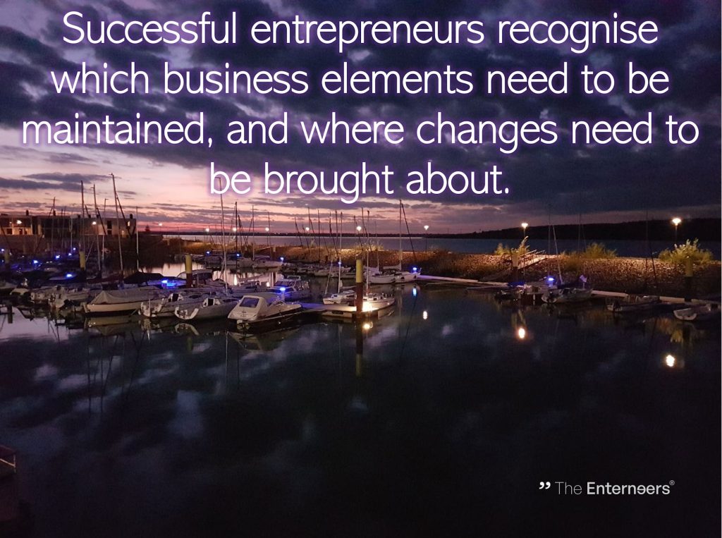 quote: Successful entrepreneurs recognise which business elements need to be maintained, and where changes need to be brought about.